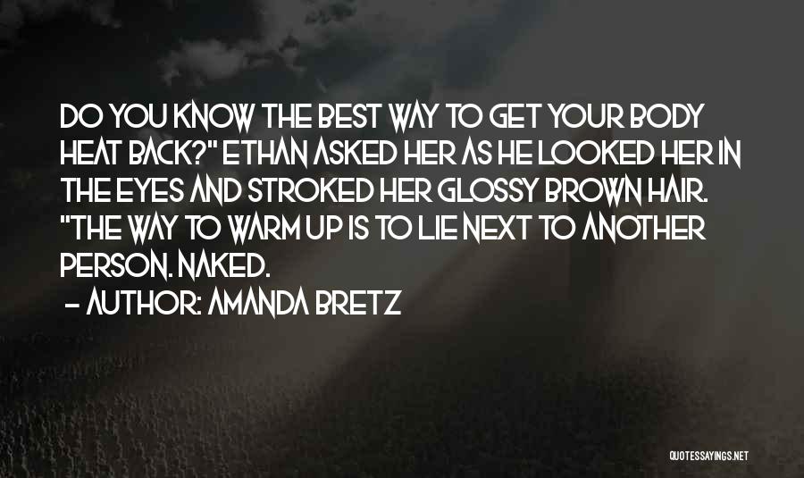 Amanda Bretz Quotes: Do You Know The Best Way To Get Your Body Heat Back? Ethan Asked Her As He Looked Her In