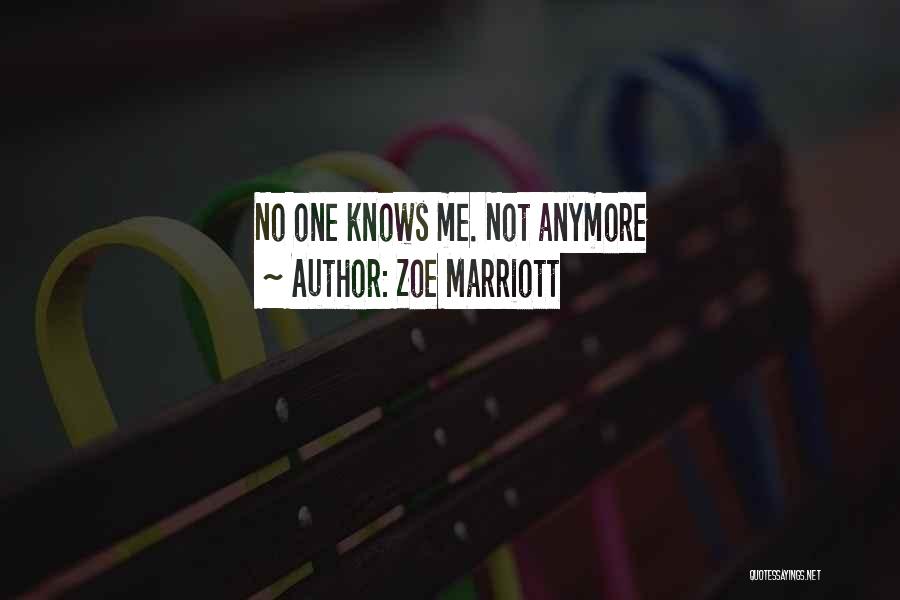 Zoe Marriott Quotes: No One Knows Me. Not Anymore