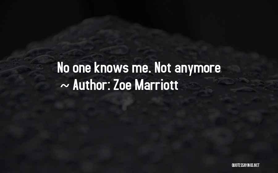 Zoe Marriott Quotes: No One Knows Me. Not Anymore