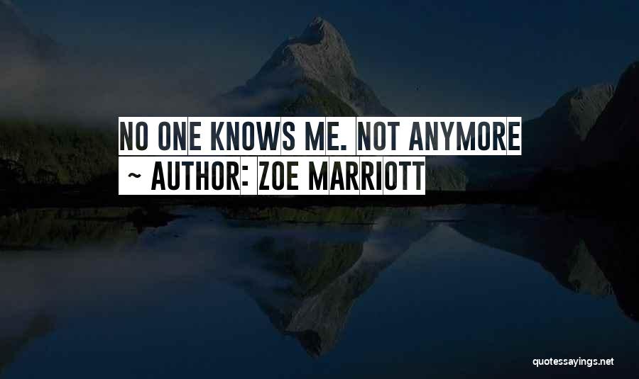 Zoe Marriott Quotes: No One Knows Me. Not Anymore