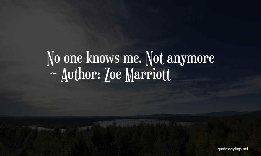 Zoe Marriott Quotes: No One Knows Me. Not Anymore