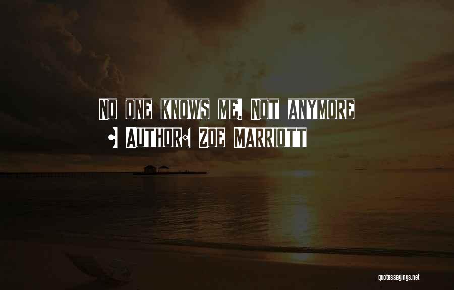 Zoe Marriott Quotes: No One Knows Me. Not Anymore