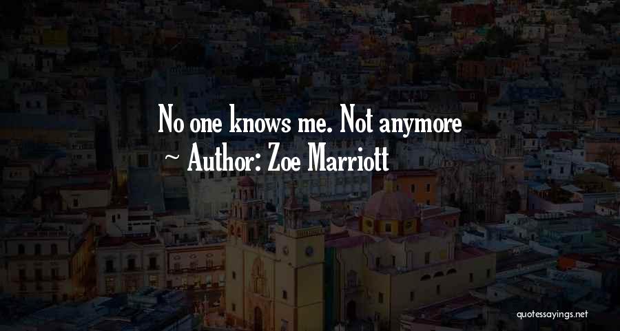 Zoe Marriott Quotes: No One Knows Me. Not Anymore