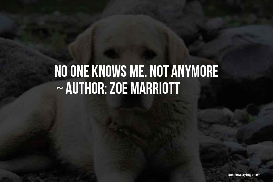 Zoe Marriott Quotes: No One Knows Me. Not Anymore