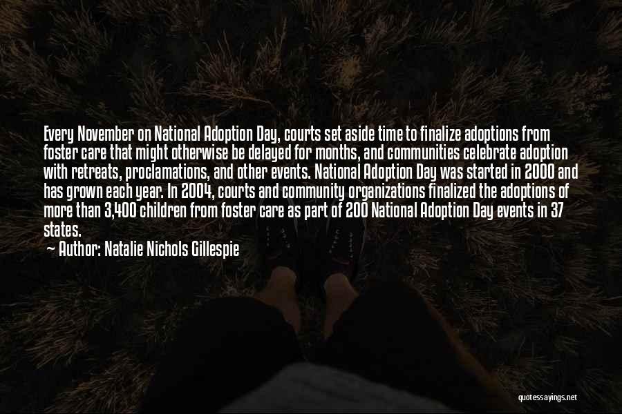 Natalie Nichols Gillespie Quotes: Every November On National Adoption Day, Courts Set Aside Time To Finalize Adoptions From Foster Care That Might Otherwise Be