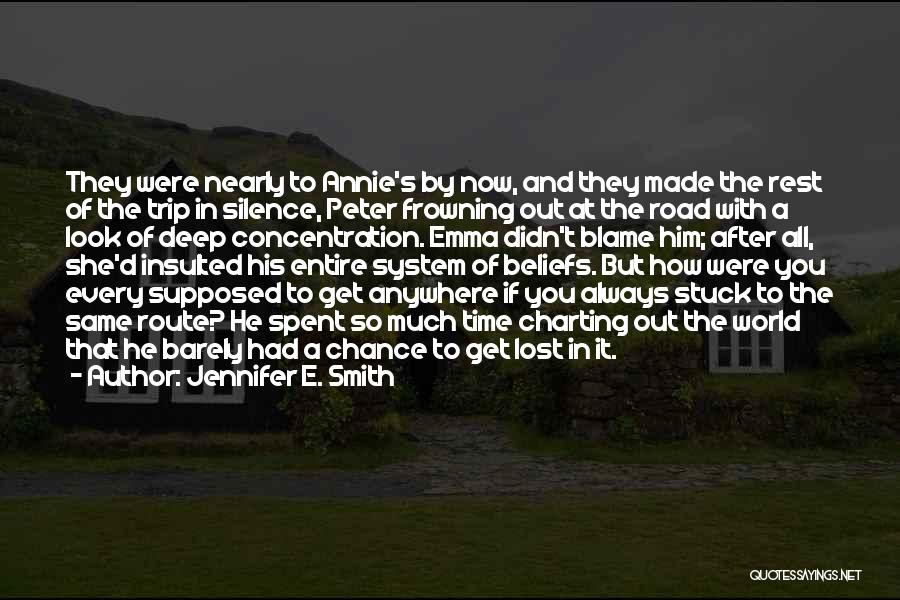 Jennifer E. Smith Quotes: They Were Nearly To Annie's By Now, And They Made The Rest Of The Trip In Silence, Peter Frowning Out