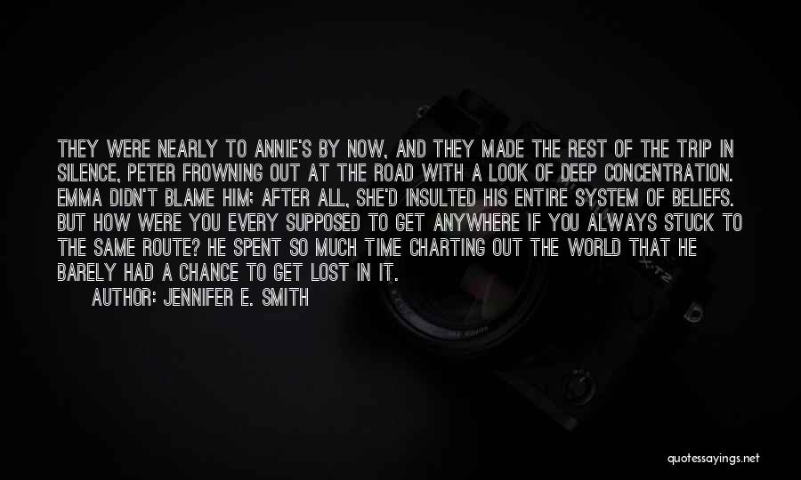 Jennifer E. Smith Quotes: They Were Nearly To Annie's By Now, And They Made The Rest Of The Trip In Silence, Peter Frowning Out