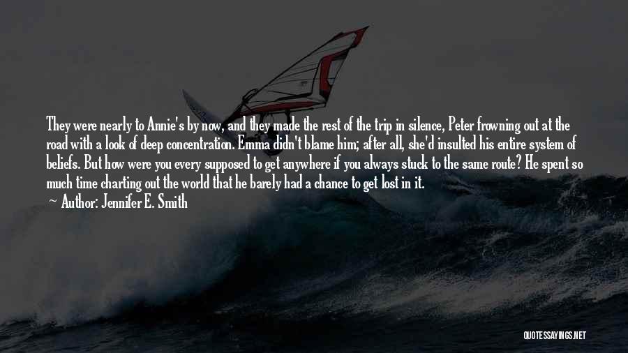 Jennifer E. Smith Quotes: They Were Nearly To Annie's By Now, And They Made The Rest Of The Trip In Silence, Peter Frowning Out