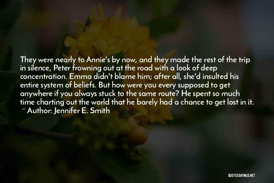 Jennifer E. Smith Quotes: They Were Nearly To Annie's By Now, And They Made The Rest Of The Trip In Silence, Peter Frowning Out