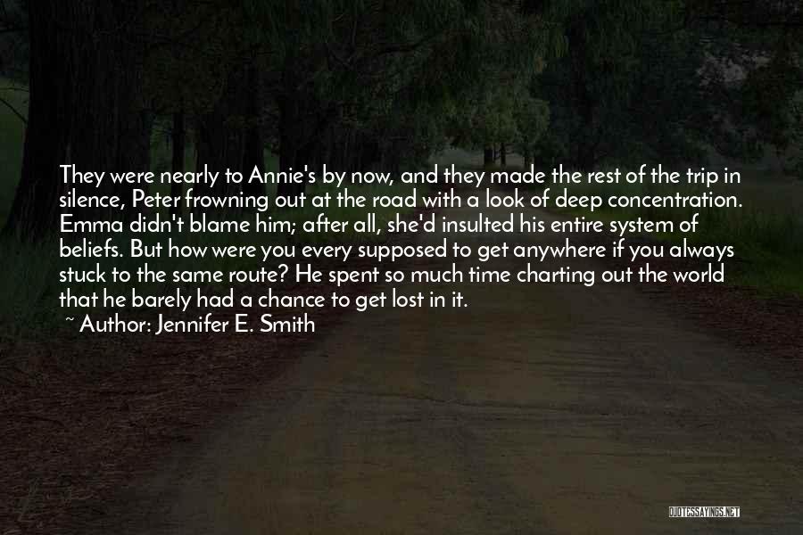 Jennifer E. Smith Quotes: They Were Nearly To Annie's By Now, And They Made The Rest Of The Trip In Silence, Peter Frowning Out