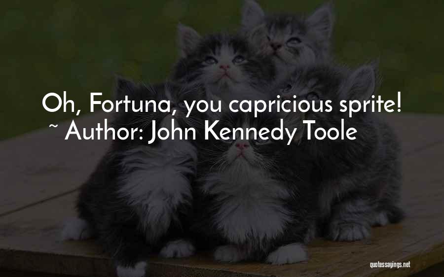 John Kennedy Toole Quotes: Oh, Fortuna, You Capricious Sprite!