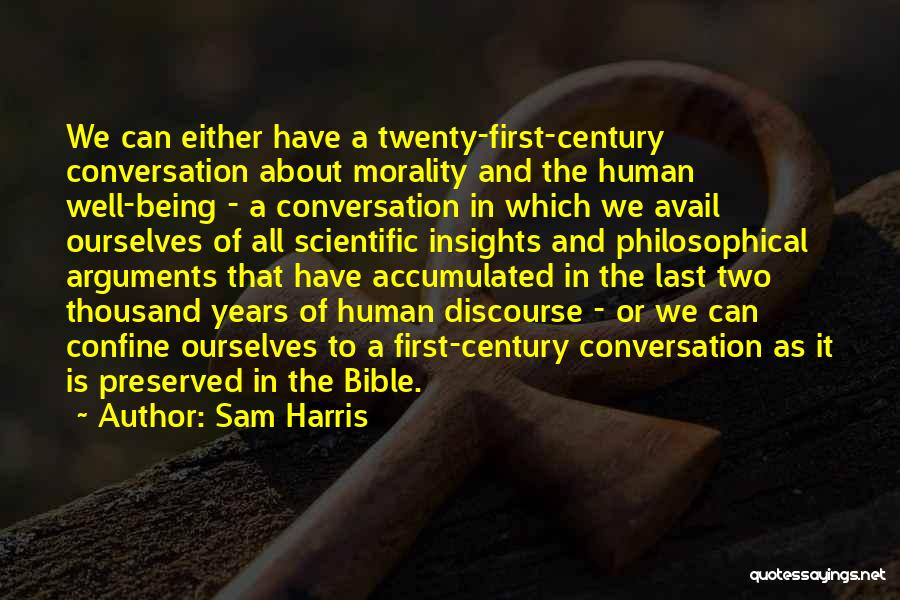 Sam Harris Quotes: We Can Either Have A Twenty-first-century Conversation About Morality And The Human Well-being - A Conversation In Which We Avail