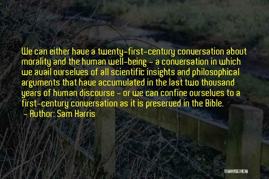 Sam Harris Quotes: We Can Either Have A Twenty-first-century Conversation About Morality And The Human Well-being - A Conversation In Which We Avail