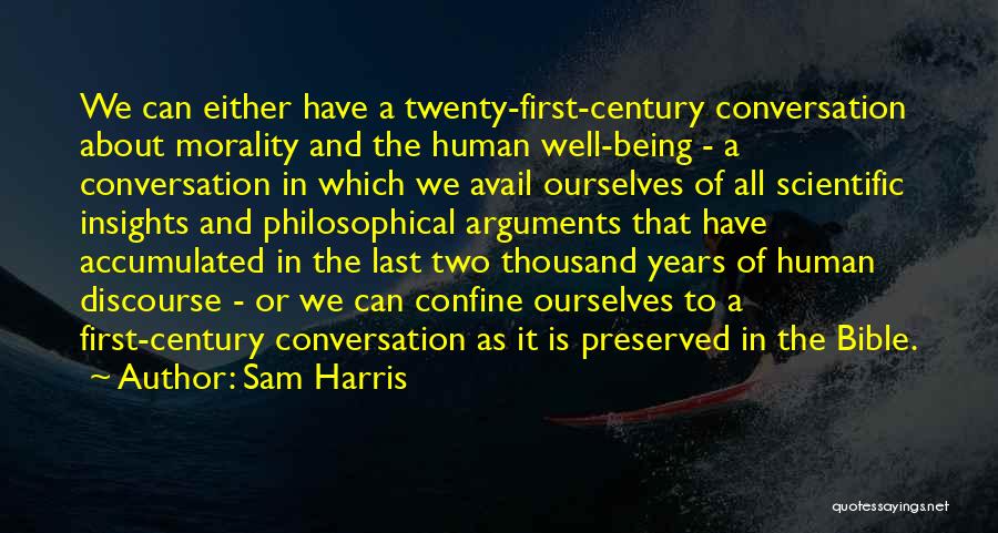 Sam Harris Quotes: We Can Either Have A Twenty-first-century Conversation About Morality And The Human Well-being - A Conversation In Which We Avail