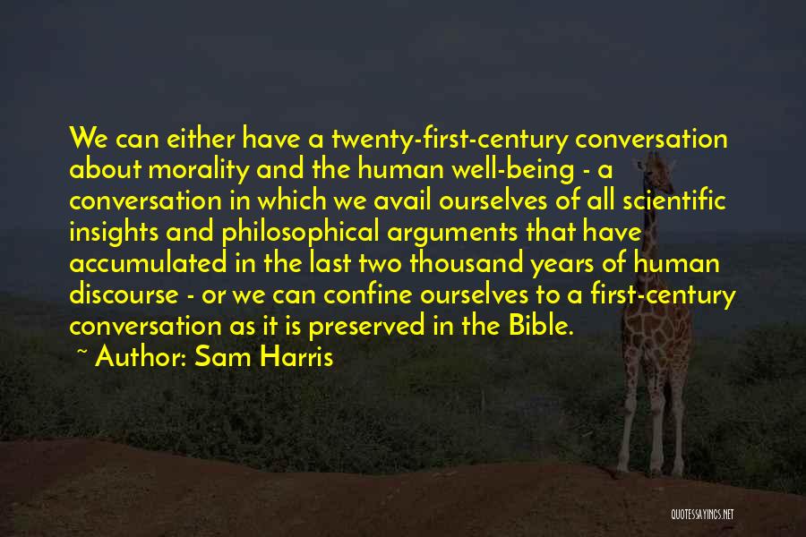 Sam Harris Quotes: We Can Either Have A Twenty-first-century Conversation About Morality And The Human Well-being - A Conversation In Which We Avail