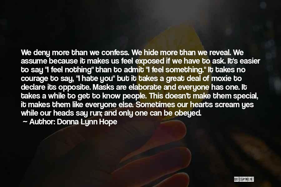 Donna Lynn Hope Quotes: We Deny More Than We Confess. We Hide More Than We Reveal. We Assume Because It Makes Us Feel Exposed