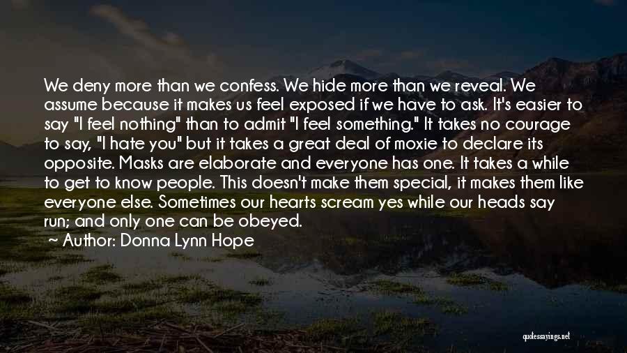 Donna Lynn Hope Quotes: We Deny More Than We Confess. We Hide More Than We Reveal. We Assume Because It Makes Us Feel Exposed