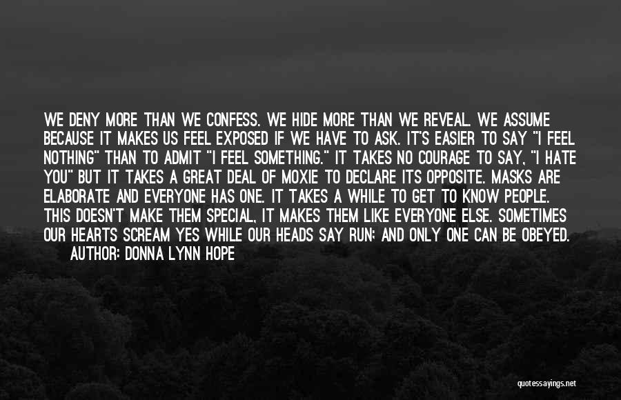 Donna Lynn Hope Quotes: We Deny More Than We Confess. We Hide More Than We Reveal. We Assume Because It Makes Us Feel Exposed