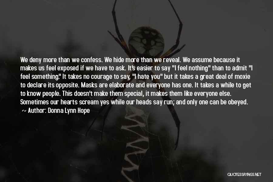 Donna Lynn Hope Quotes: We Deny More Than We Confess. We Hide More Than We Reveal. We Assume Because It Makes Us Feel Exposed