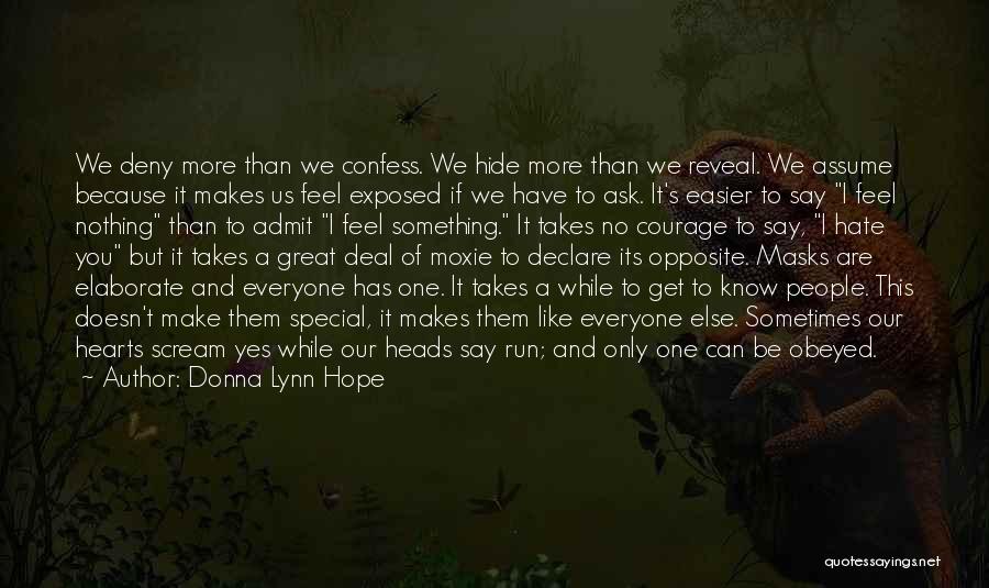 Donna Lynn Hope Quotes: We Deny More Than We Confess. We Hide More Than We Reveal. We Assume Because It Makes Us Feel Exposed