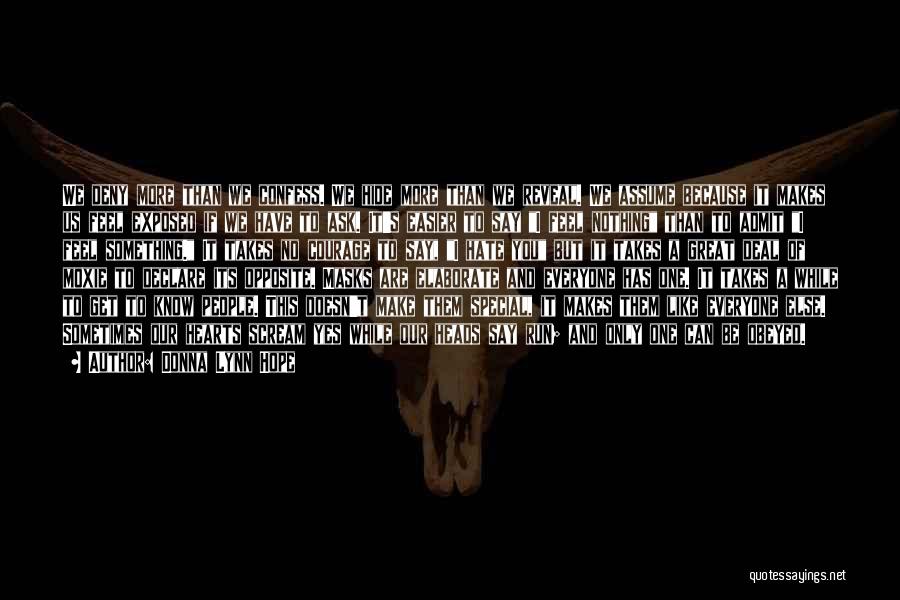 Donna Lynn Hope Quotes: We Deny More Than We Confess. We Hide More Than We Reveal. We Assume Because It Makes Us Feel Exposed