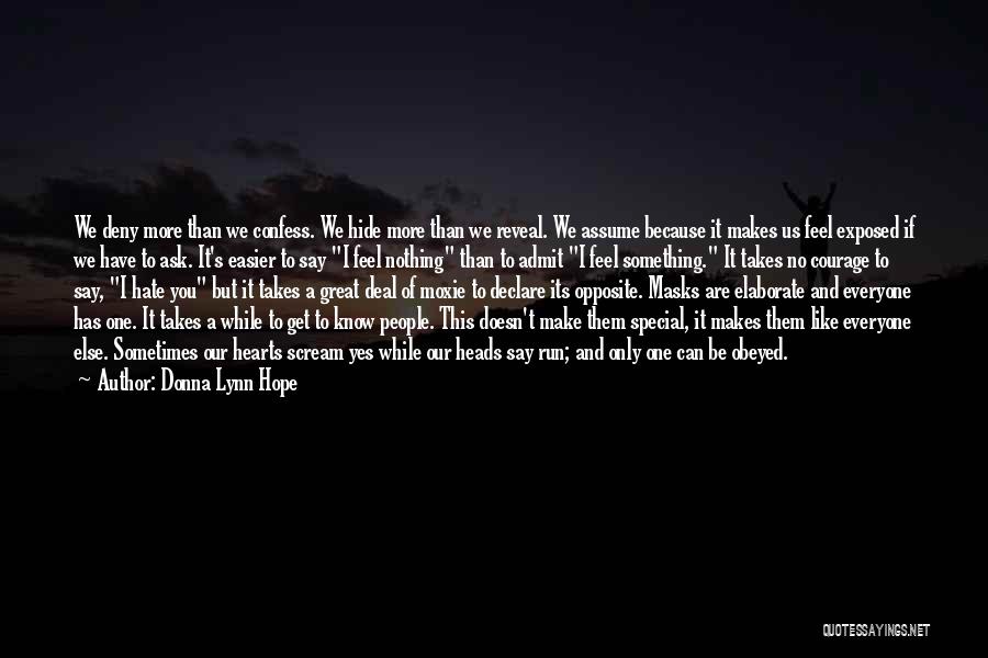 Donna Lynn Hope Quotes: We Deny More Than We Confess. We Hide More Than We Reveal. We Assume Because It Makes Us Feel Exposed