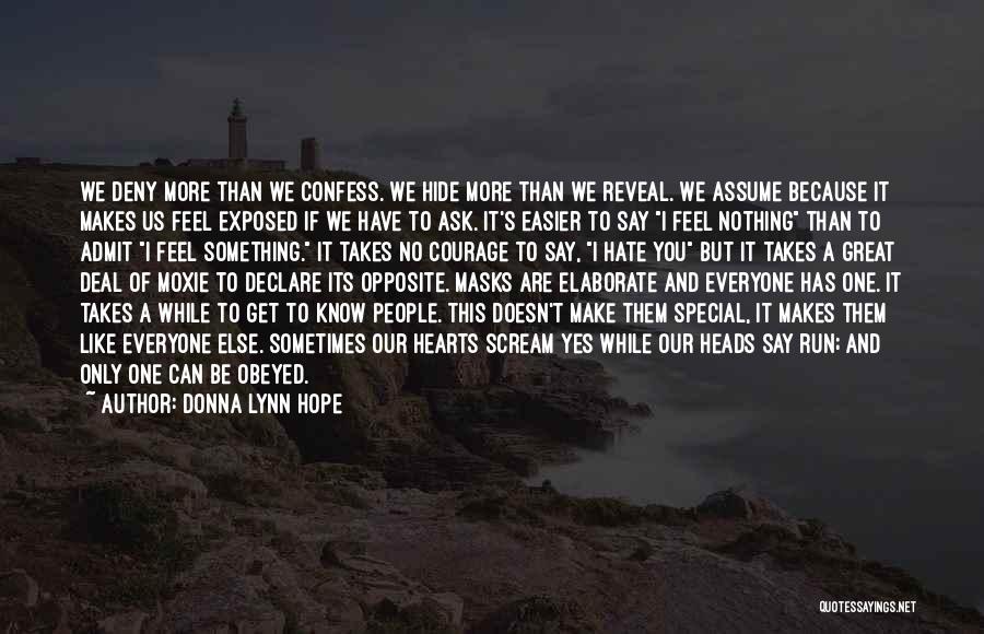 Donna Lynn Hope Quotes: We Deny More Than We Confess. We Hide More Than We Reveal. We Assume Because It Makes Us Feel Exposed