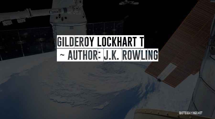 J.K. Rowling Quotes: Gilderoy Lockhart T