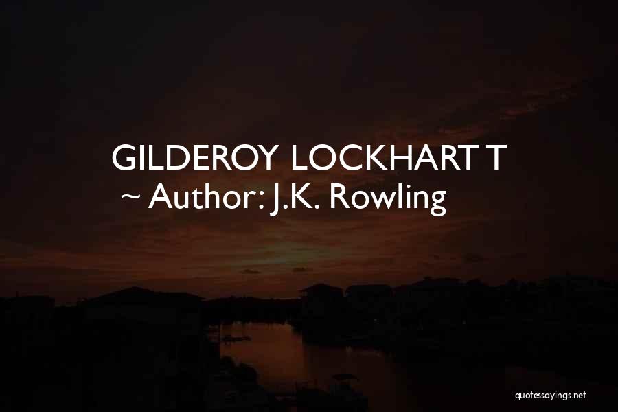 J.K. Rowling Quotes: Gilderoy Lockhart T