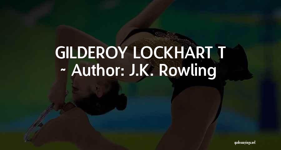 J.K. Rowling Quotes: Gilderoy Lockhart T