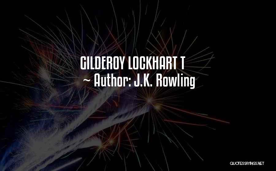 J.K. Rowling Quotes: Gilderoy Lockhart T