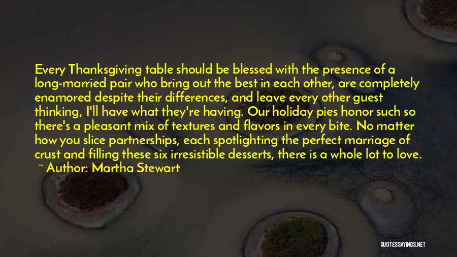 Martha Stewart Quotes: Every Thanksgiving Table Should Be Blessed With The Presence Of A Long-married Pair Who Bring Out The Best In Each