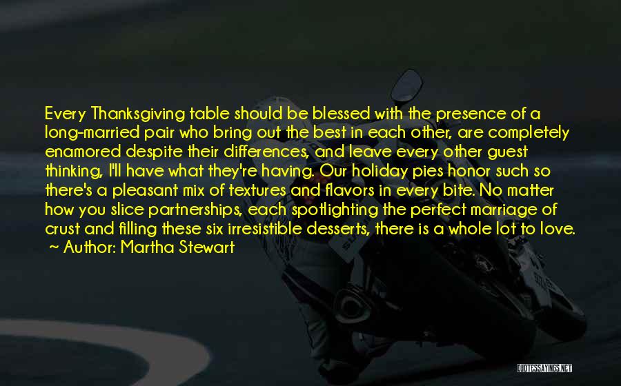 Martha Stewart Quotes: Every Thanksgiving Table Should Be Blessed With The Presence Of A Long-married Pair Who Bring Out The Best In Each