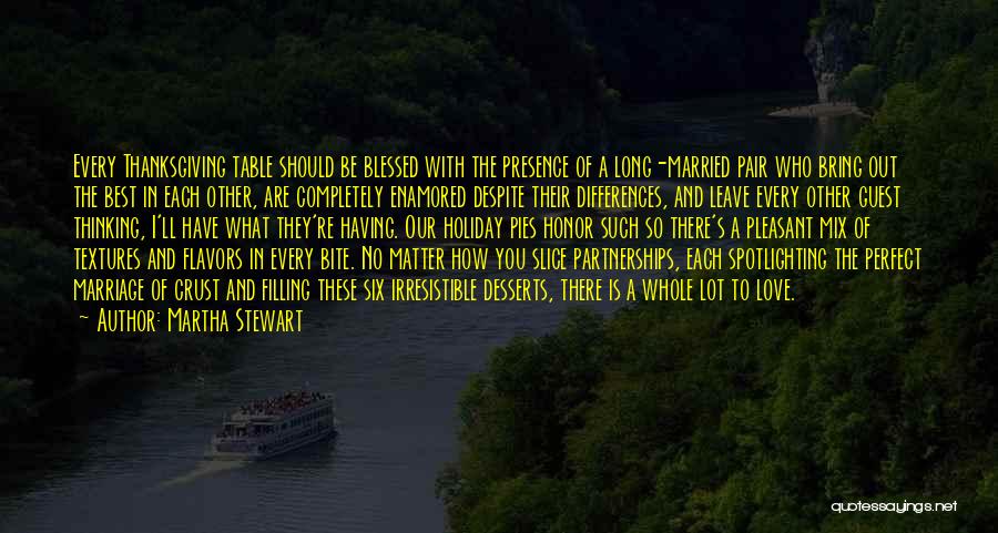 Martha Stewart Quotes: Every Thanksgiving Table Should Be Blessed With The Presence Of A Long-married Pair Who Bring Out The Best In Each