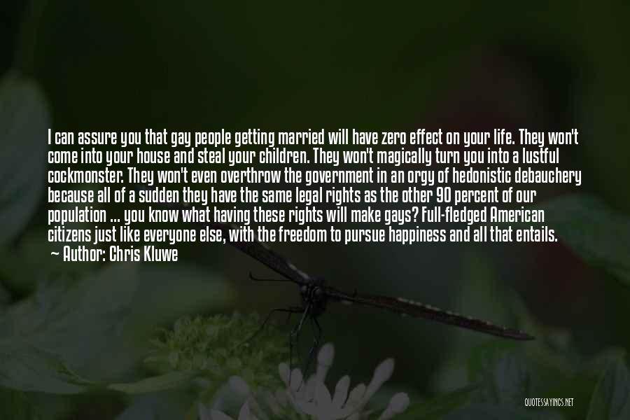 Chris Kluwe Quotes: I Can Assure You That Gay People Getting Married Will Have Zero Effect On Your Life. They Won't Come Into