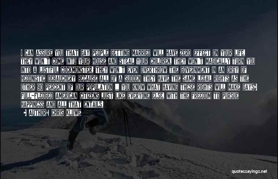 Chris Kluwe Quotes: I Can Assure You That Gay People Getting Married Will Have Zero Effect On Your Life. They Won't Come Into