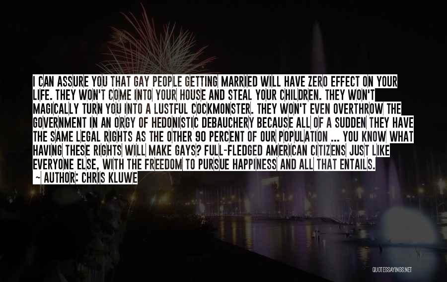 Chris Kluwe Quotes: I Can Assure You That Gay People Getting Married Will Have Zero Effect On Your Life. They Won't Come Into