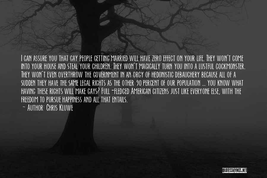 Chris Kluwe Quotes: I Can Assure You That Gay People Getting Married Will Have Zero Effect On Your Life. They Won't Come Into