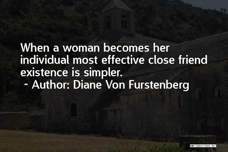 Diane Von Furstenberg Quotes: When A Woman Becomes Her Individual Most Effective Close Friend Existence Is Simpler.