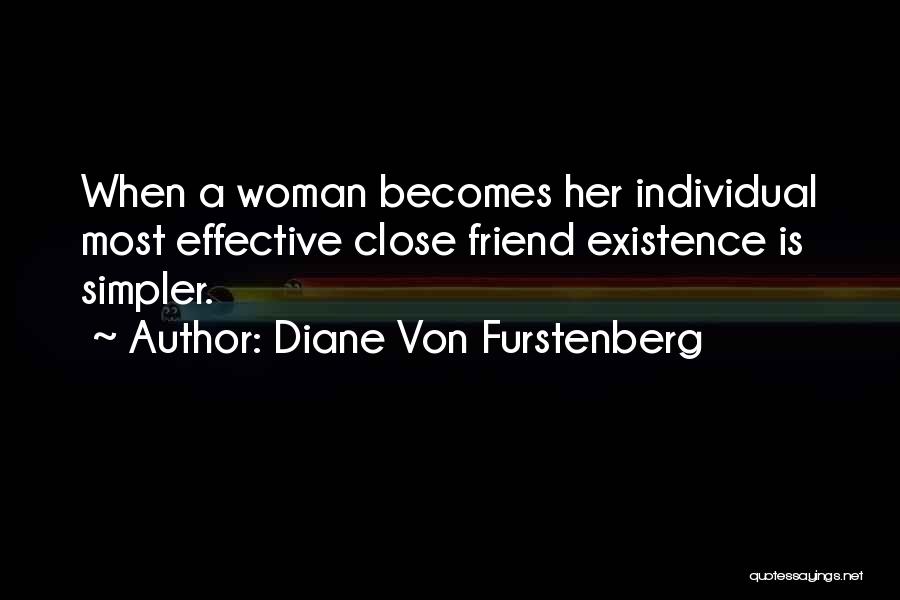 Diane Von Furstenberg Quotes: When A Woman Becomes Her Individual Most Effective Close Friend Existence Is Simpler.