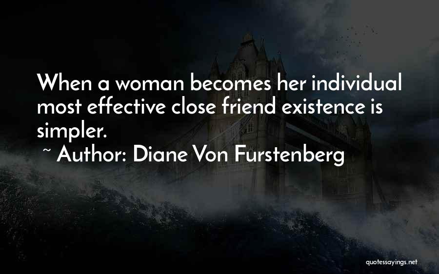 Diane Von Furstenberg Quotes: When A Woman Becomes Her Individual Most Effective Close Friend Existence Is Simpler.