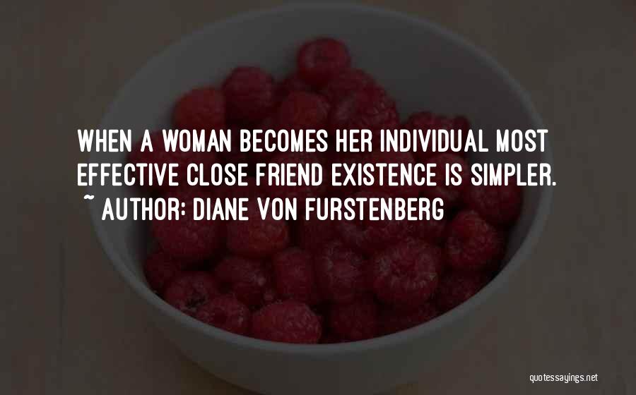 Diane Von Furstenberg Quotes: When A Woman Becomes Her Individual Most Effective Close Friend Existence Is Simpler.