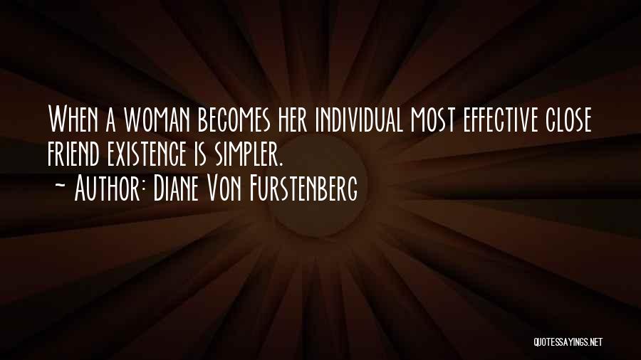 Diane Von Furstenberg Quotes: When A Woman Becomes Her Individual Most Effective Close Friend Existence Is Simpler.