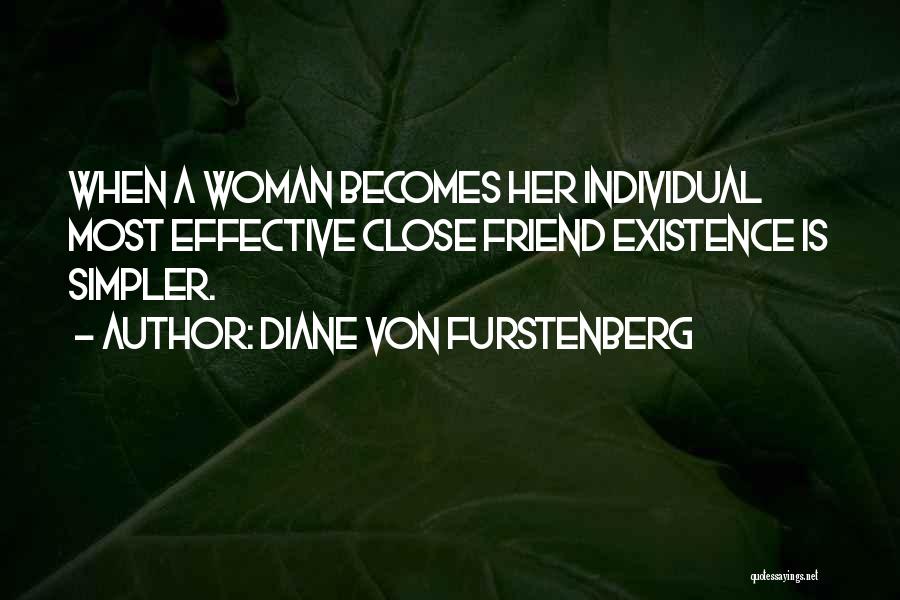 Diane Von Furstenberg Quotes: When A Woman Becomes Her Individual Most Effective Close Friend Existence Is Simpler.