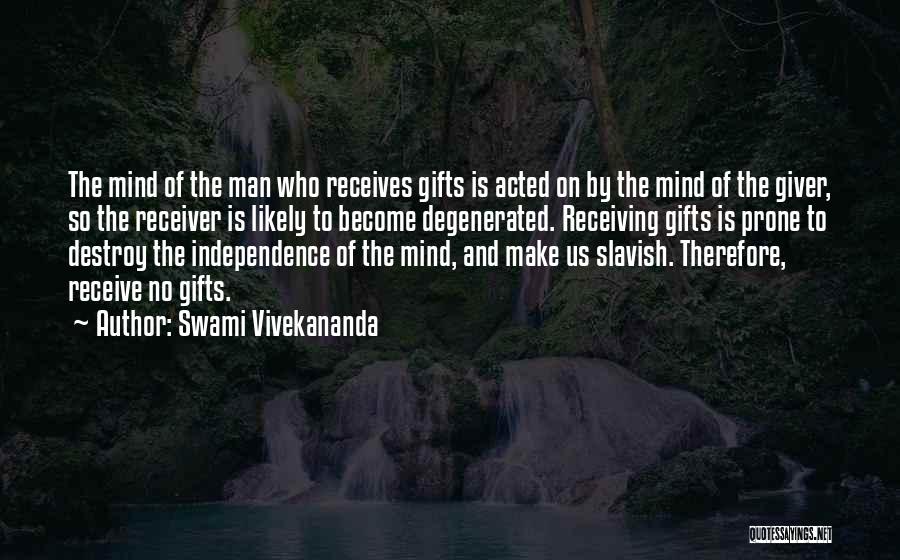 Swami Vivekananda Quotes: The Mind Of The Man Who Receives Gifts Is Acted On By The Mind Of The Giver, So The Receiver