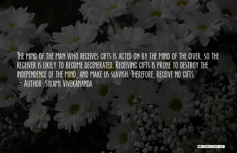 Swami Vivekananda Quotes: The Mind Of The Man Who Receives Gifts Is Acted On By The Mind Of The Giver, So The Receiver