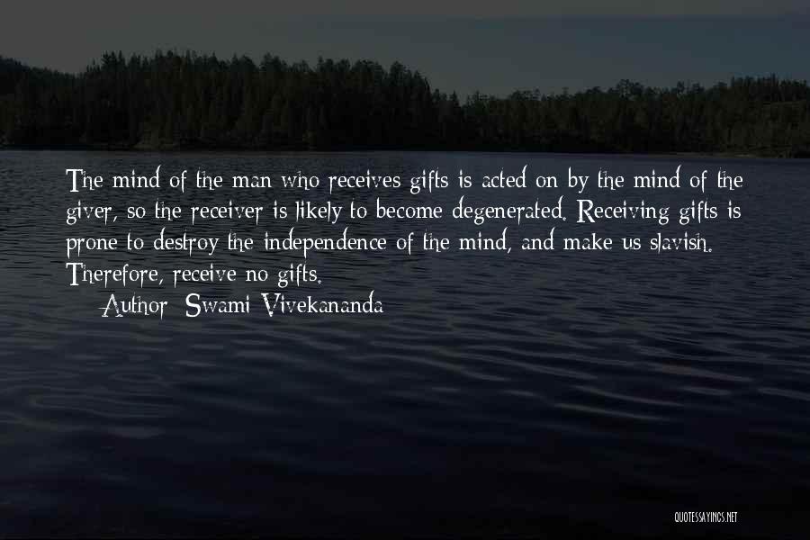 Swami Vivekananda Quotes: The Mind Of The Man Who Receives Gifts Is Acted On By The Mind Of The Giver, So The Receiver