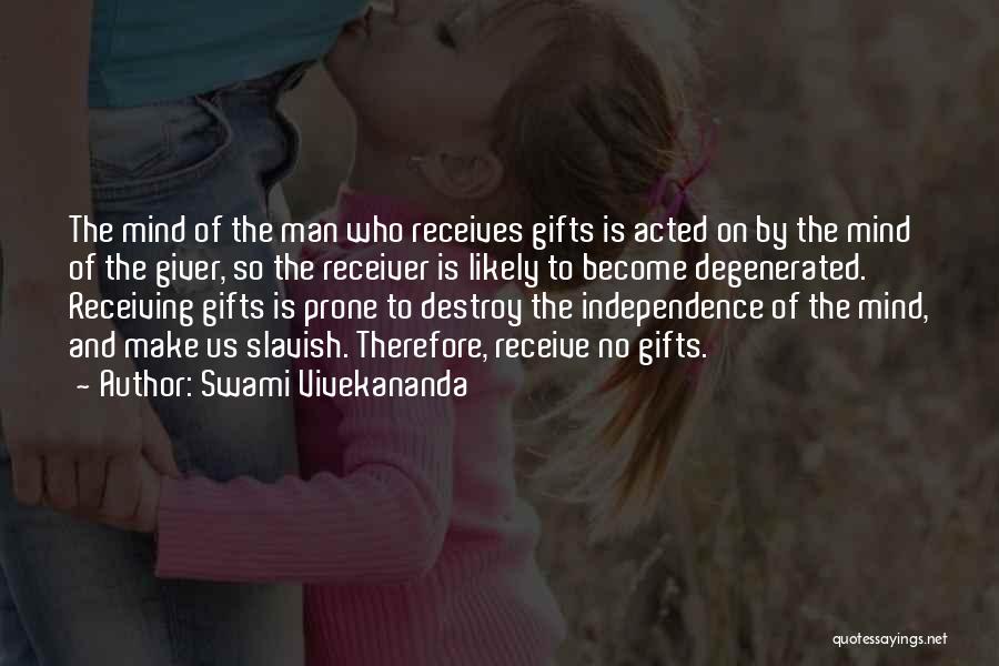 Swami Vivekananda Quotes: The Mind Of The Man Who Receives Gifts Is Acted On By The Mind Of The Giver, So The Receiver