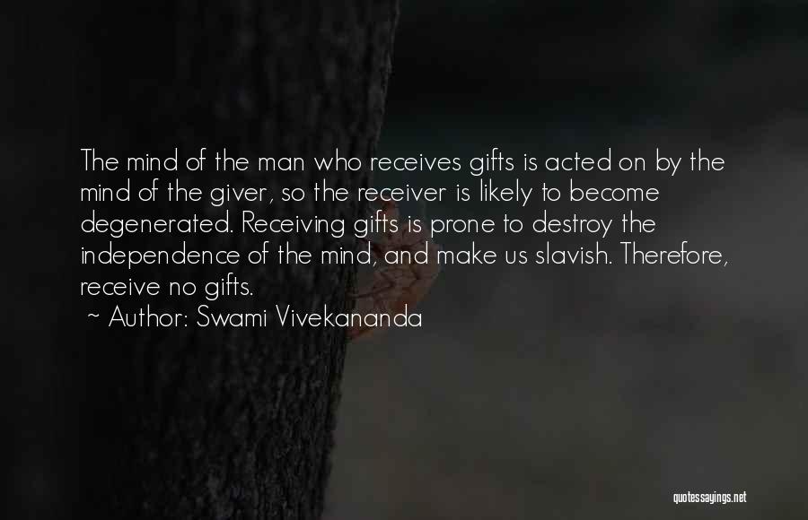 Swami Vivekananda Quotes: The Mind Of The Man Who Receives Gifts Is Acted On By The Mind Of The Giver, So The Receiver