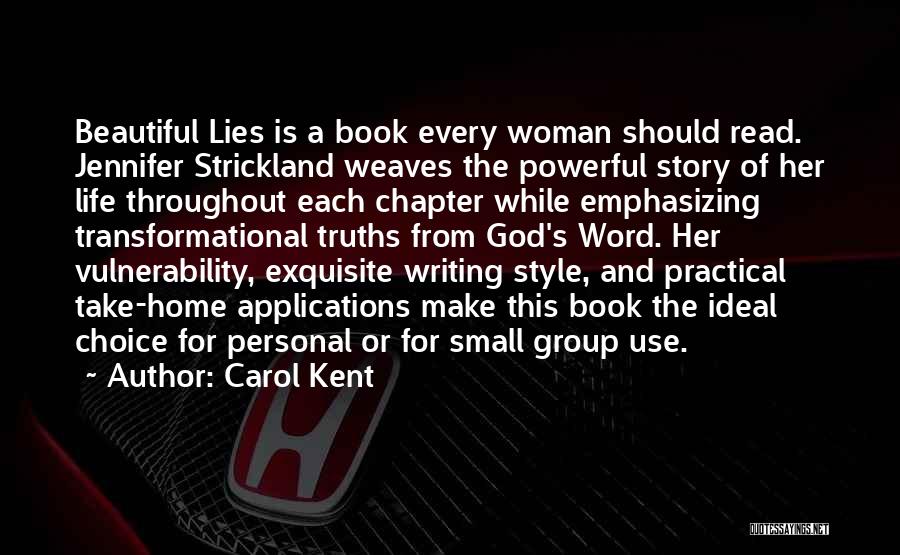 Carol Kent Quotes: Beautiful Lies Is A Book Every Woman Should Read. Jennifer Strickland Weaves The Powerful Story Of Her Life Throughout Each